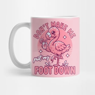 Don't Make Me Put My Foot Down Pink Flamingo - Funny Summer Mug